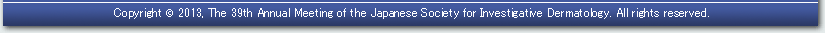 Copyright © 2013, The 39th Annual Meeting of the Japanese Society for Investigative Dermatology. All rights reserved.